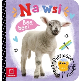 PIERWSZE SŁOWA I DŹWIEKI . NA WSI