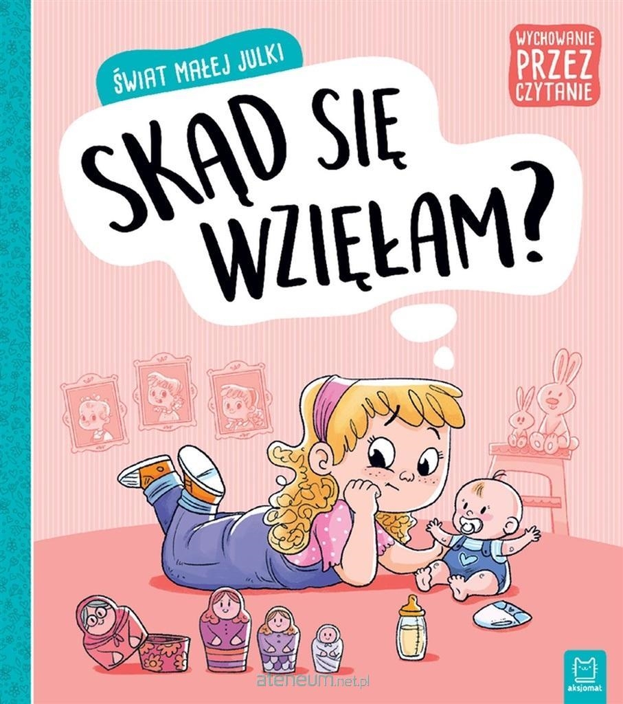 ŚWIAT MAŁEJ JULKI. SKĄD SIĘ WZIĘŁAM?