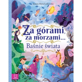 BAŚNIE ŚWIATA ZA GÓRAMI ZA MORZAMI