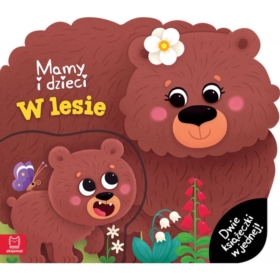 Mamy i dzieci w lesie. Dwie książeczki w jednej