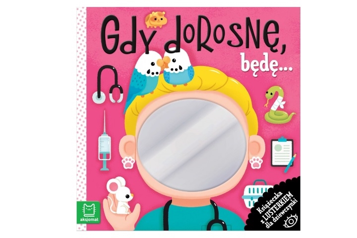 GDY DOROSNĘ KSIĄŻECZKA Z LUSTERKIEM DLA DZIEWCZYNK