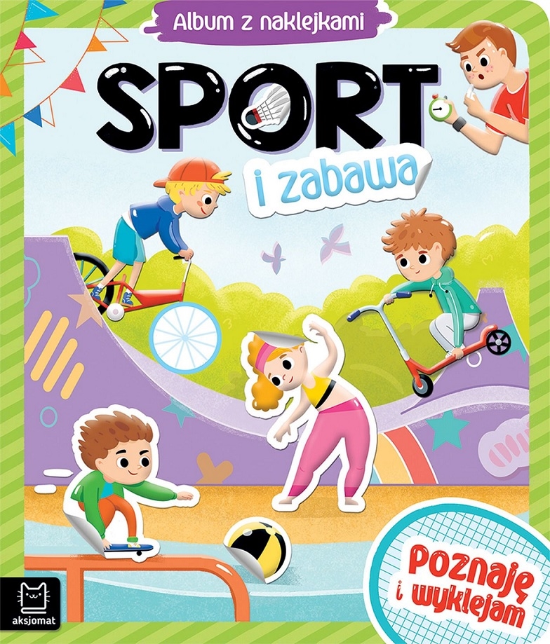 SPORT I ZABAWA . ALBUM Z NAKLEJKAMI . POZNAJĘ I WY