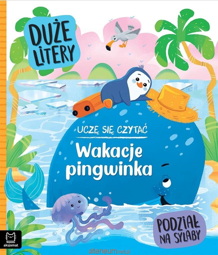 UCZĘ SIĘ CZYTAĆ . WAKACJE PINGWINKA