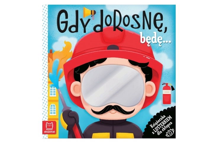 GDY DOROSNĘ KSIĄŻECZKA Z LUSTERKIEM DLA CHŁOPCA