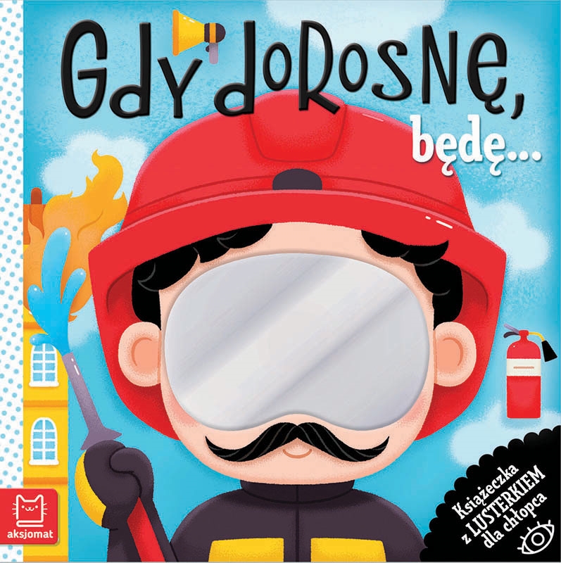 GDY DOROSNĘ KSIĄŻECZKA Z LUSTERKIEM DLA CHŁOPCA