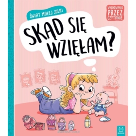 ŚWIAT MAŁEJ JULKI. SKĄD SIĘ WZIĘŁAM?