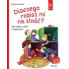 DLACZEGO MI ROBISZ NA ZŁOŚĆ