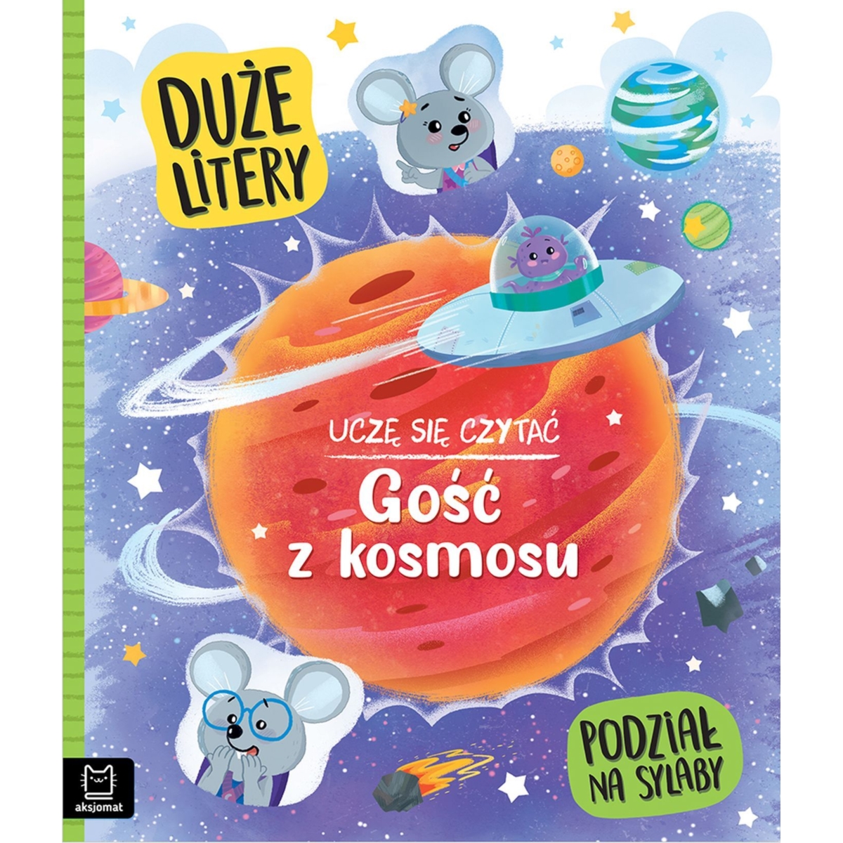 UCZĘ SIĘ CZYTAĆ. GOŚĆ Z KOSMOSU
