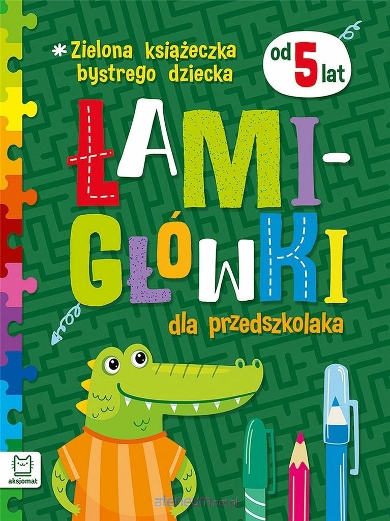 ZIELONA KSIĄŻECZKA BYSTREGO DZIECKA . ŁAMIGŁÓWKI