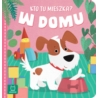 KTO TU MIESZKA ?  W DOMU