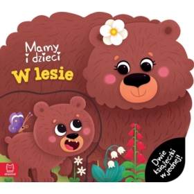 Mamy i dzieci w lesie. Dwie książeczki w jednej