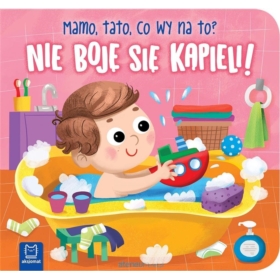 NIE BOJĘ SIĘ KAPIELI ! MAMO TATO CO WY NA TO ?