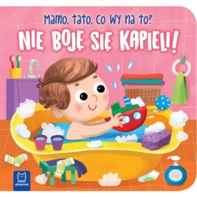 NIE BOJĘ SIĘ KAPIELI ! MAMO TATO CO WY NA TO ?