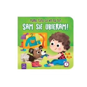 SAM SIĘ UBIERAM! MAMO TATO CO WY NA TO ?