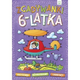 ZGADYWANKI SZEŚCIOLATKA. KRZYŻÓWKI, LABIRYNTY