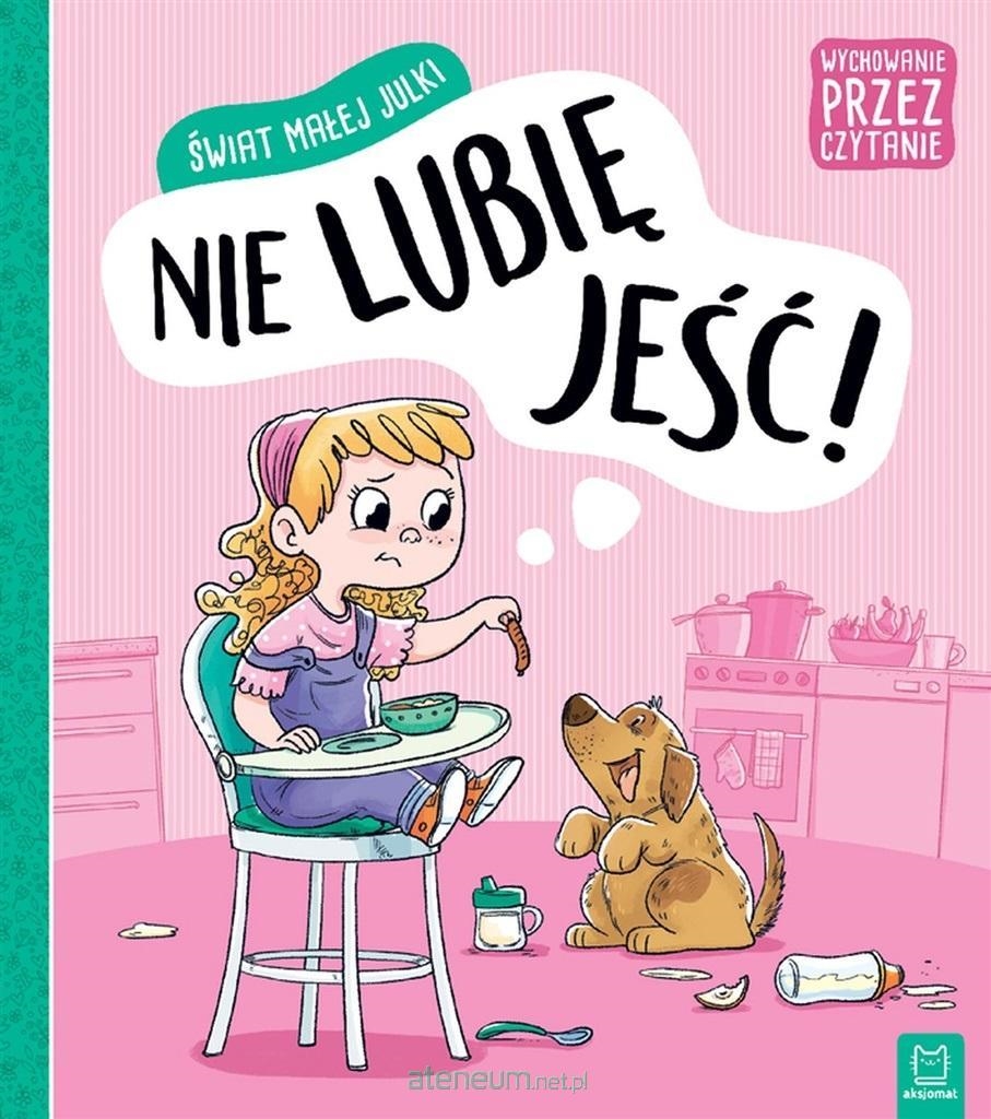ŚWIAT MAŁEJ JULKI.  NIE LUIBIĘ JEŚĆ