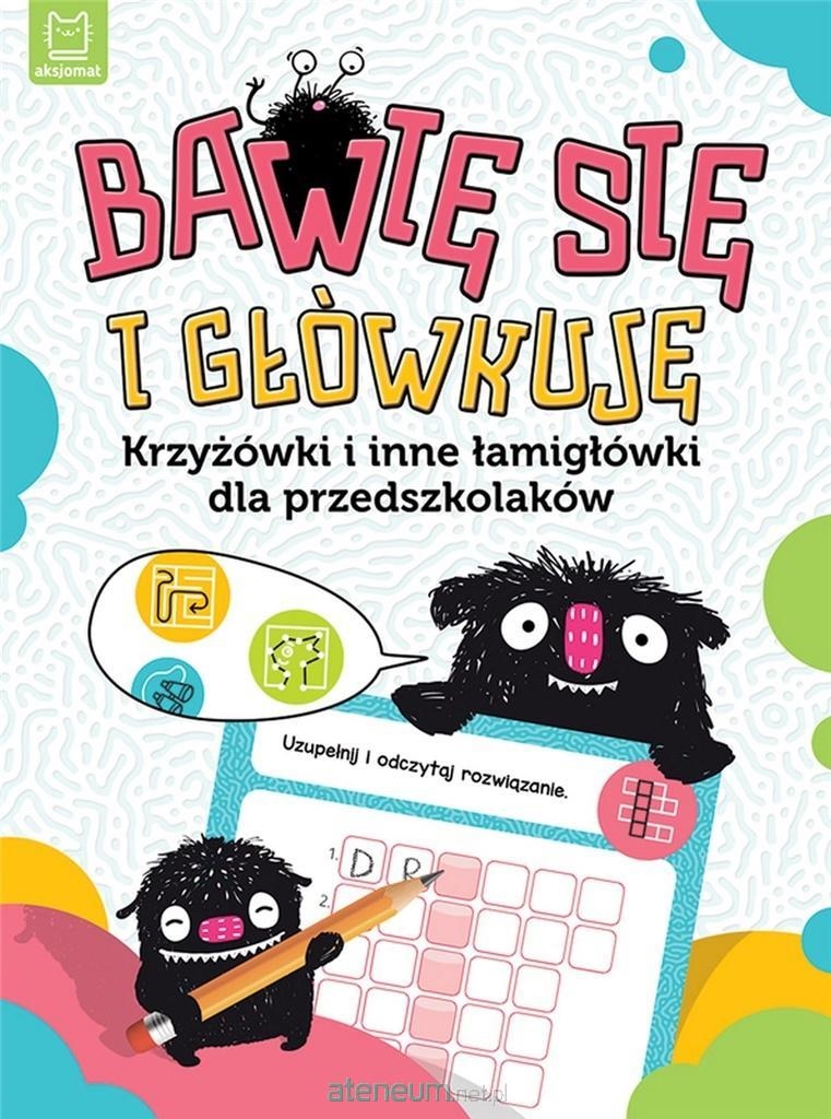 BAWIĘ SIĘ I GŁÓWKUJĘ . KRZYŻÓWKI I ŁAMIGŁÓWKI